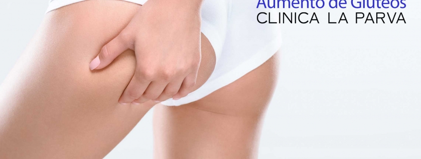 Aumento glúteos Cirugía Plástica Clínica La Parva