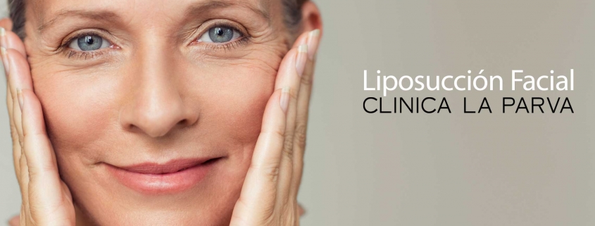 Liposucción facial cirugía plástica clínica la parva